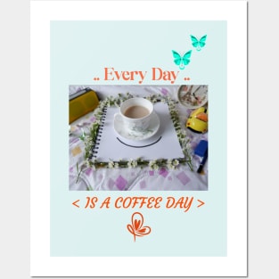 Every day is a coffee day Posters and Art